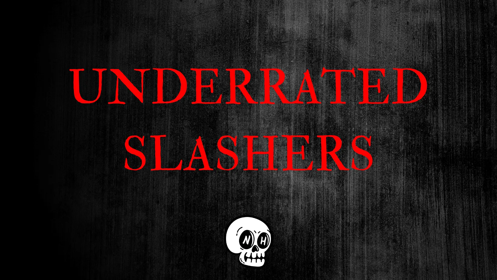 THE NONSTOP HORROR UNDERRATED SLASHER GUIDE